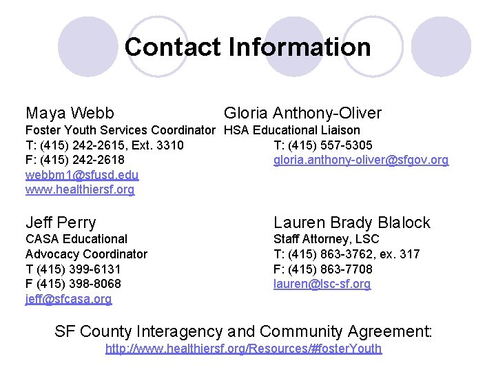 Contact Information Maya Webb Gloria Anthony-Oliver Foster Youth Services Coordinator HSA Educational Liaison T: