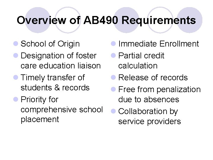 Overview of AB 490 Requirements l School of Origin l Designation of foster care