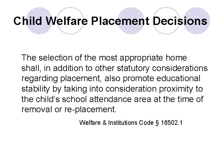 Child Welfare Placement Decisions The selection of the most appropriate home shall, in addition