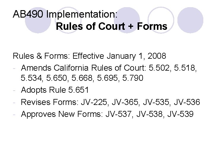 AB 490 Implementation: Rules of Court + Forms Rules & Forms: Effective January 1,