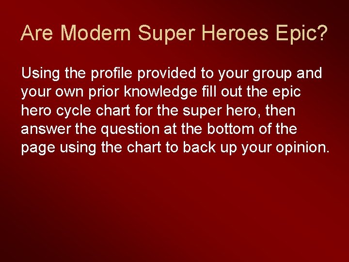 Are Modern Super Heroes Epic? Using the profile provided to your group and your