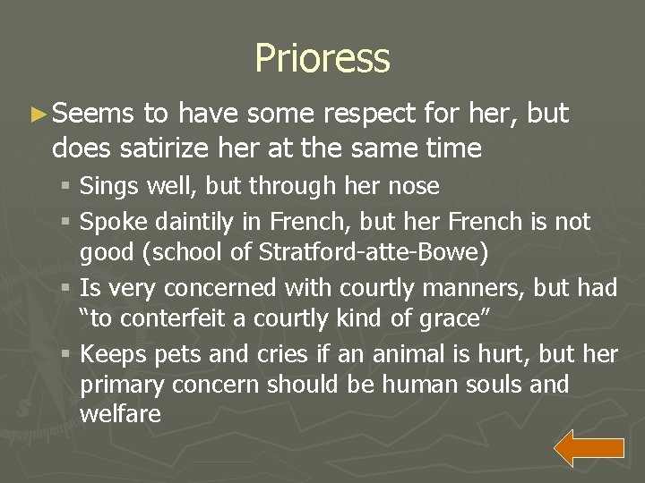 Prioress ► Seems to have some respect for her, but does satirize her at