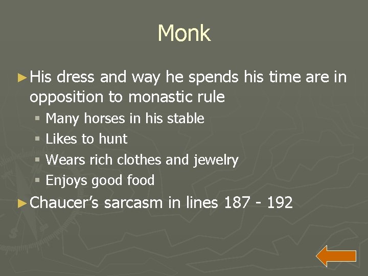 Monk ► His dress and way he spends his time are in opposition to