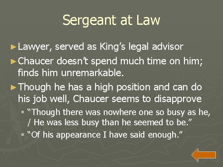 Sergeant at Law ► Lawyer, served as King’s legal advisor ► Chaucer doesn’t spend