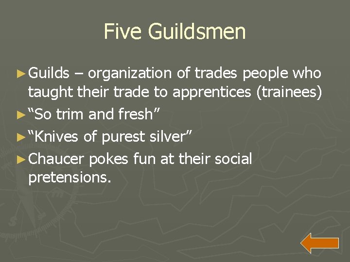 Five Guildsmen ► Guilds – organization of trades people who taught their trade to