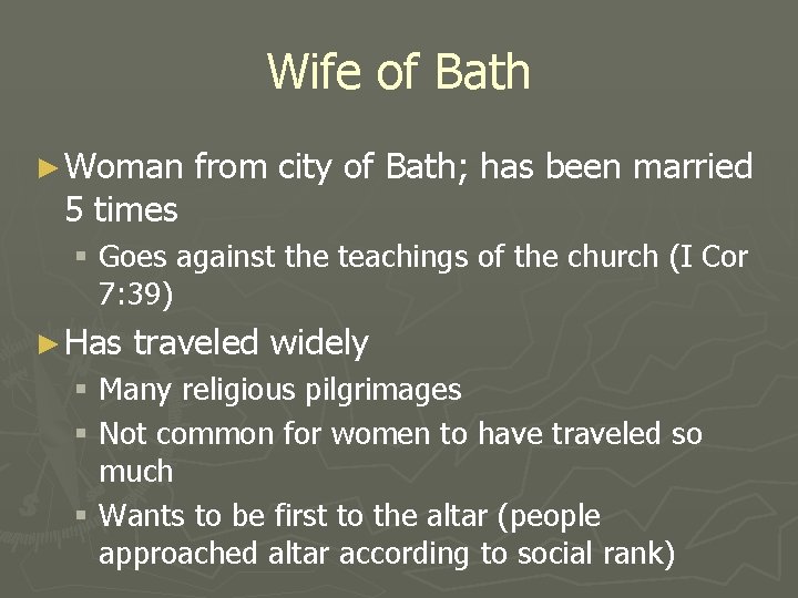 Wife of Bath ► Woman 5 times from city of Bath; has been married