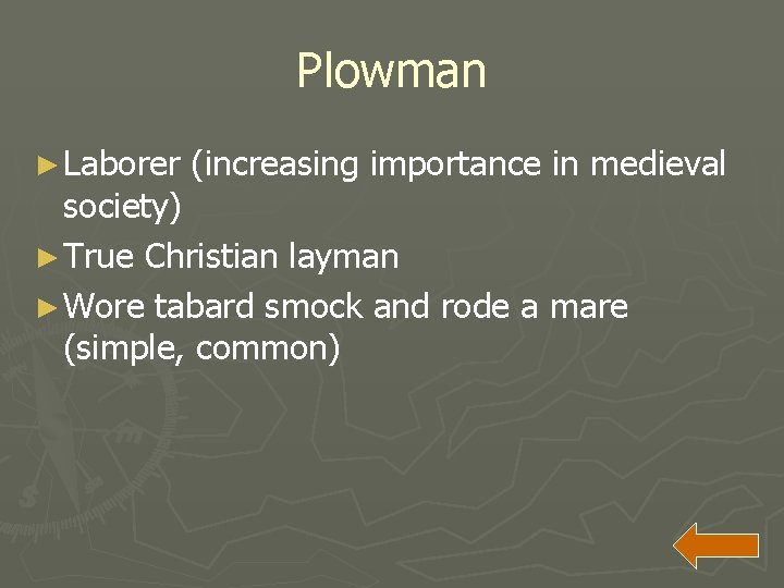 Plowman ► Laborer (increasing importance in medieval society) ► True Christian layman ► Wore