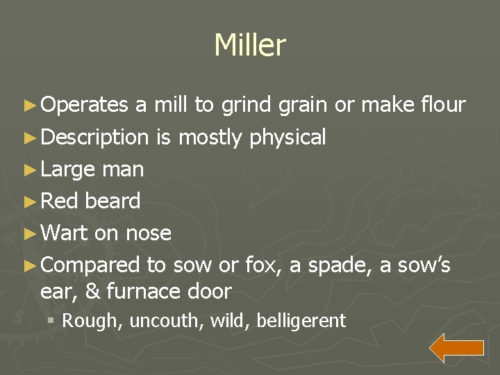 Miller ► Operates a mill to grind grain or make flour ► Description is