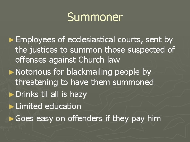 Summoner ► Employees of ecclesiastical courts, sent by the justices to summon those suspected