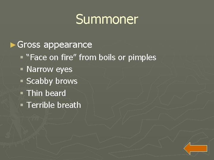Summoner ► Gross appearance § “Face on fire” from boils or pimples § Narrow