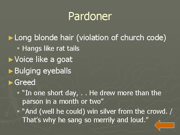 Pardoner ► Long blonde hair (violation of church code) § Hangs like rat tails
