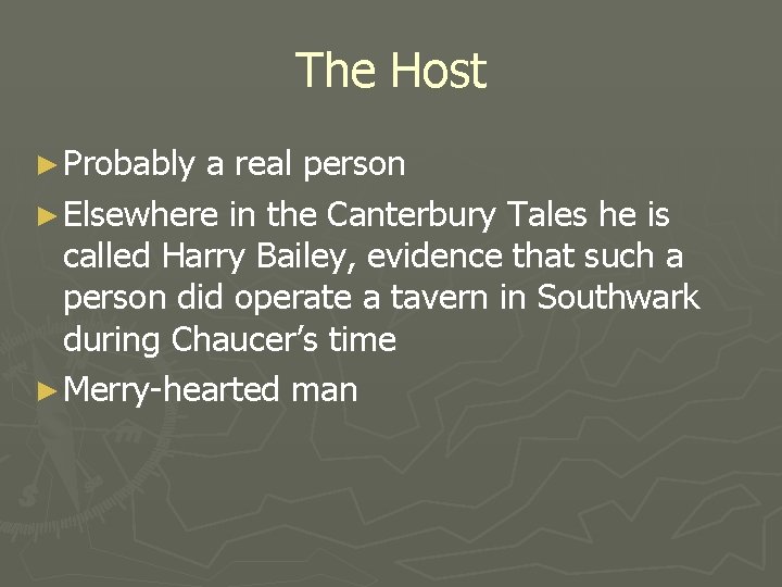 The Host ► Probably a real person ► Elsewhere in the Canterbury Tales he