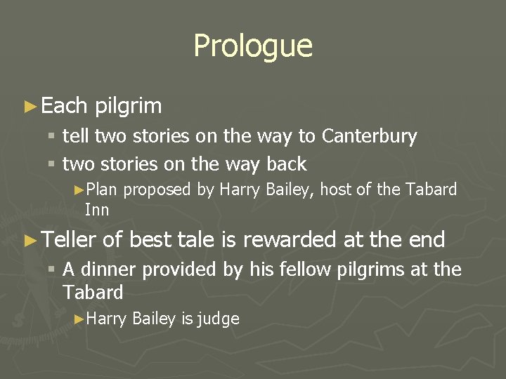 Prologue ► Each pilgrim § tell two stories on the way to Canterbury §