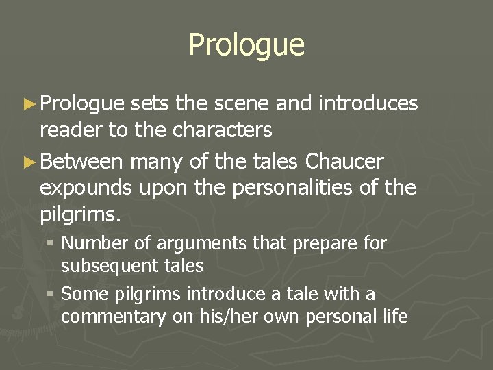 Prologue ► Prologue sets the scene and introduces reader to the characters ► Between