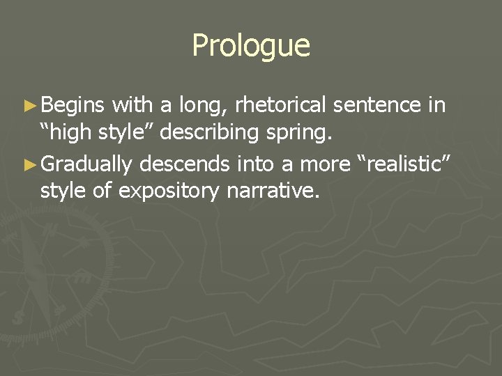 Prologue ► Begins with a long, rhetorical sentence in “high style” describing spring. ►
