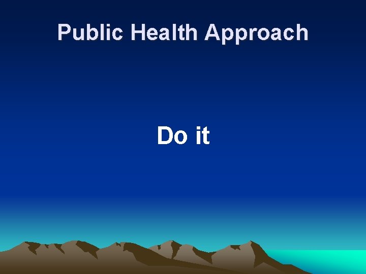 Public Health Approach Do it 