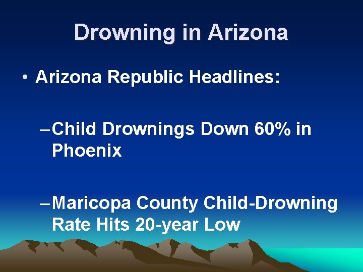 Drowning in Arizona • Arizona Republic Headlines: – Child Drownings Down 60% in Phoenix
