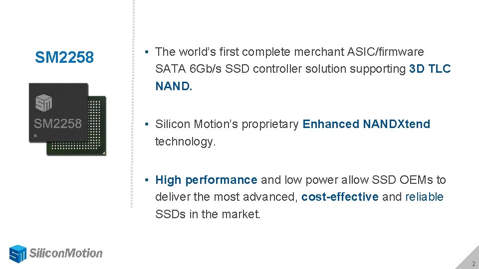 SM 2258 • The world’s first complete merchant ASIC/firmware SATA 6 Gb/s SSD controller