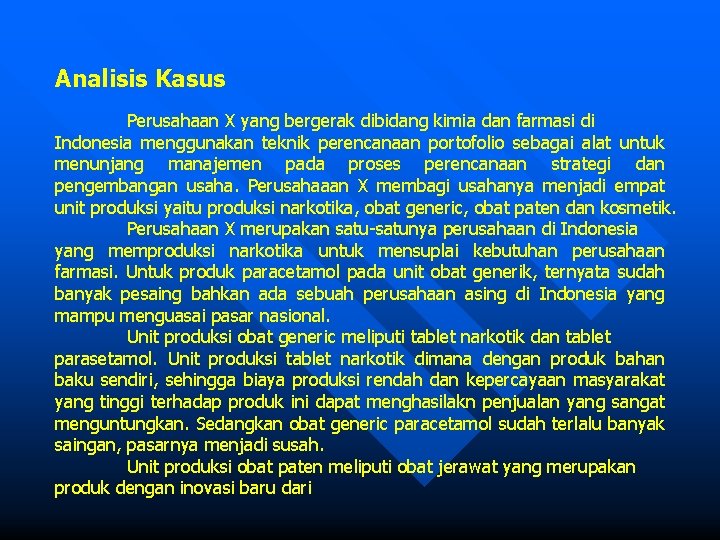 Analisis Kasus Perusahaan X yang bergerak dibidang kimia dan farmasi di Indonesia menggunakan teknik