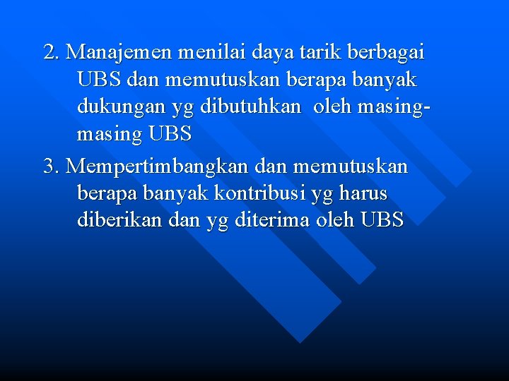 2. Manajemen menilai daya tarik berbagai UBS dan memutuskan berapa banyak dukungan yg dibutuhkan