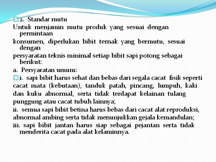 � 2. Standar mutu Untuk menjamin mutu produk yang sesuai dengan permintaan konsumen, diperlukan