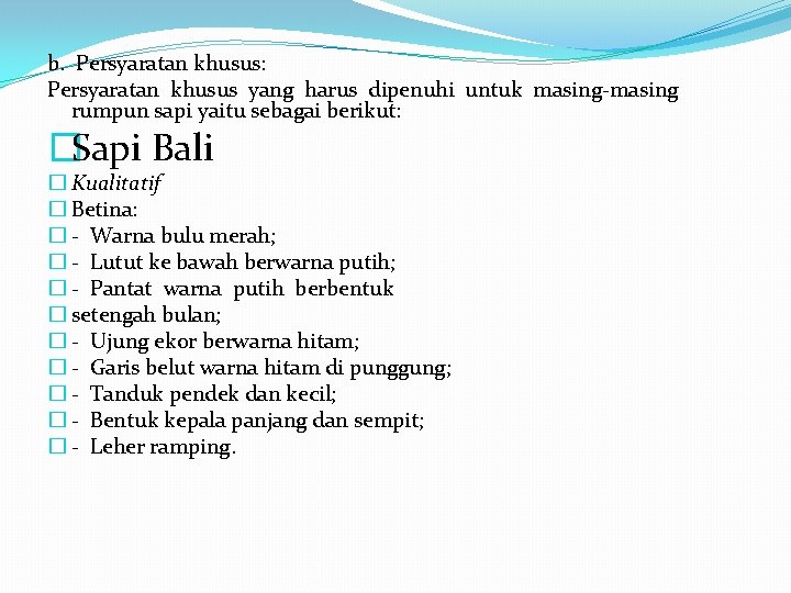 b. Persyaratan khusus: Persyaratan khusus yang harus dipenuhi untuk masing-masing rumpun sapi yaitu sebagai