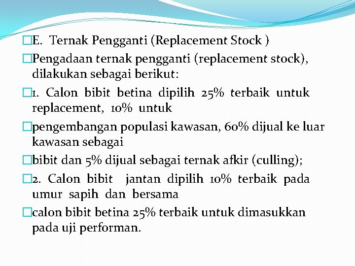 �E. Ternak Pengganti (Replacement Stock ) �Pengadaan ternak pengganti (replacement stock), dilakukan sebagai berikut: