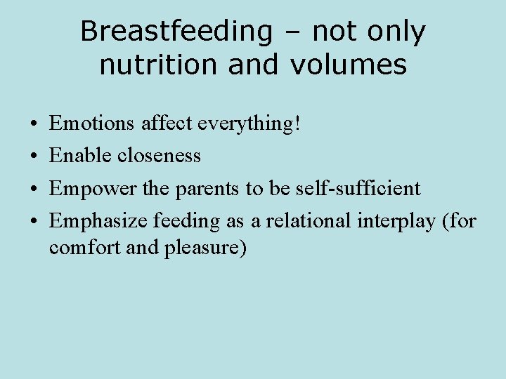 Breastfeeding – not only nutrition and volumes • • Emotions affect everything! Enable closeness