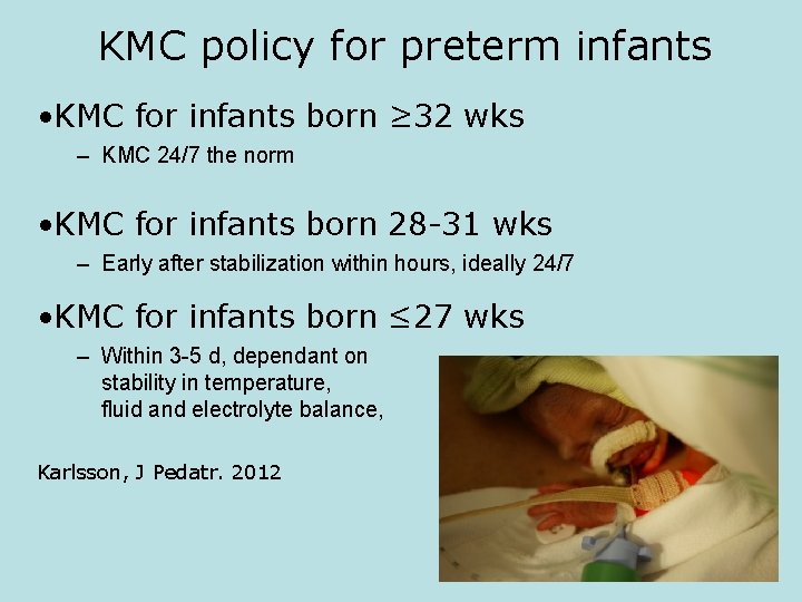 KMC policy for preterm infants • KMC for infants born ≥ 32 wks –