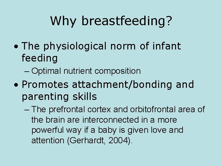 Why breastfeeding? • The physiological norm of infant feeding – Optimal nutrient composition •