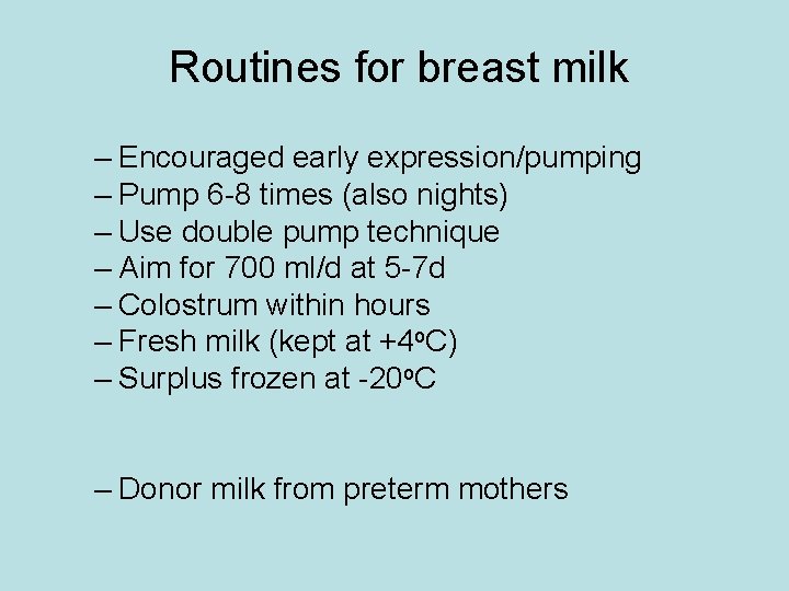 Routines for breast milk – Encouraged early expression/pumping – Pump 6 -8 times (also