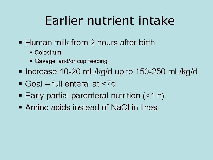 Earlier nutrient intake § Human milk from 2 hours after birth § Colostrum §