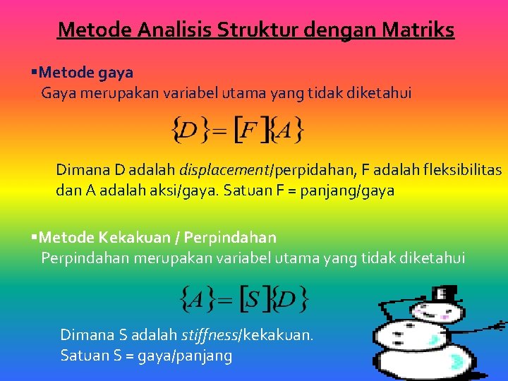 Metode Analisis Struktur dengan Matriks §Metode gaya Gaya merupakan variabel utama yang tidak diketahui