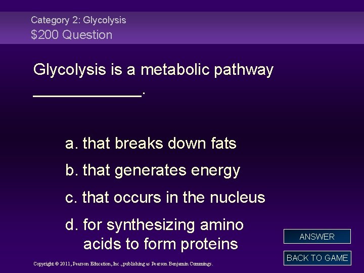 Category 2: Glycolysis $200 Question Glycolysis is a metabolic pathway ______. a. that breaks