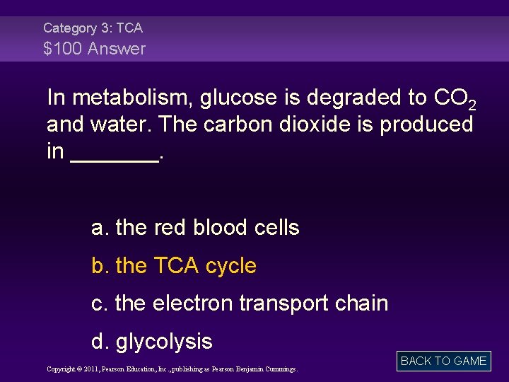 Category 3: TCA $100 Answer In metabolism, glucose is degraded to CO 2 and