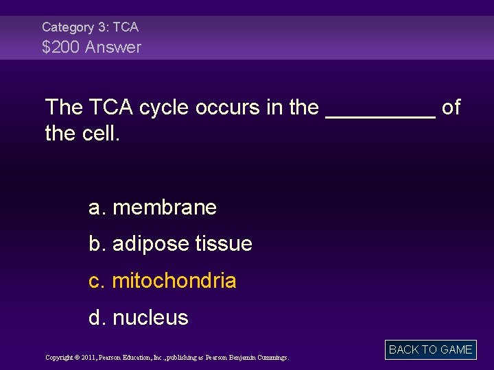 Category 3: TCA $200 Answer The TCA cycle occurs in the _____ of the