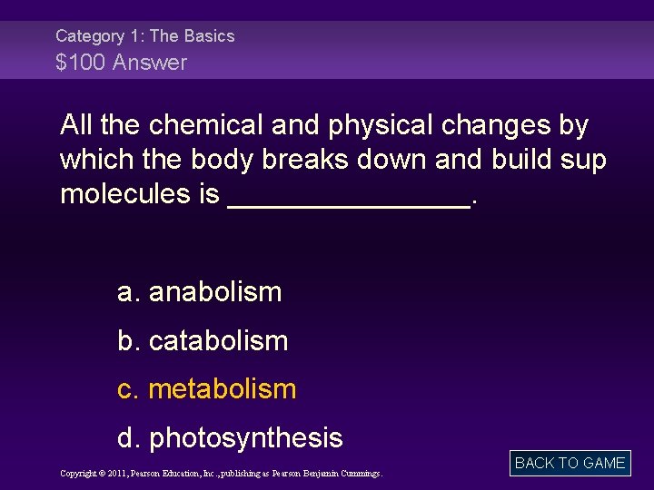 Category 1: The Basics $100 Answer All the chemical and physical changes by which