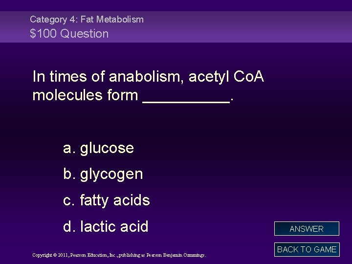 Category 4: Fat Metabolism $100 Question In times of anabolism, acetyl Co. A molecules