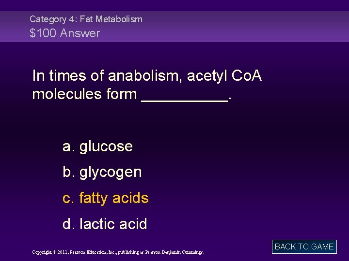 Category 4: Fat Metabolism $100 Answer In times of anabolism, acetyl Co. A molecules