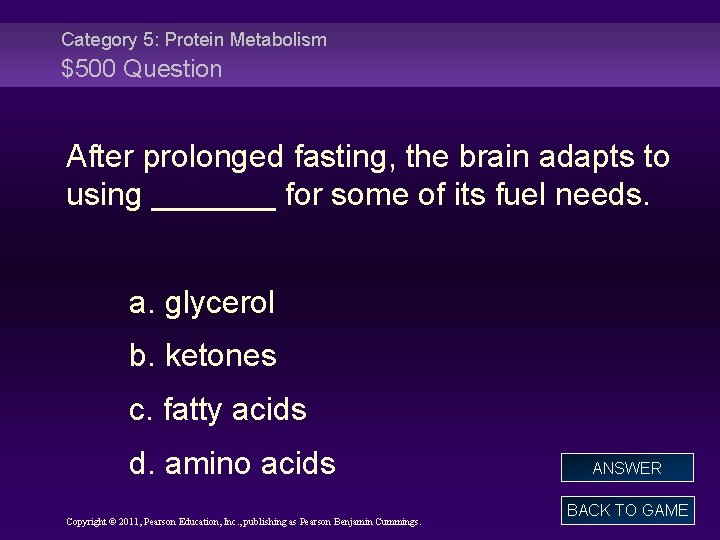 Category 5: Protein Metabolism $500 Question After prolonged fasting, the brain adapts to using