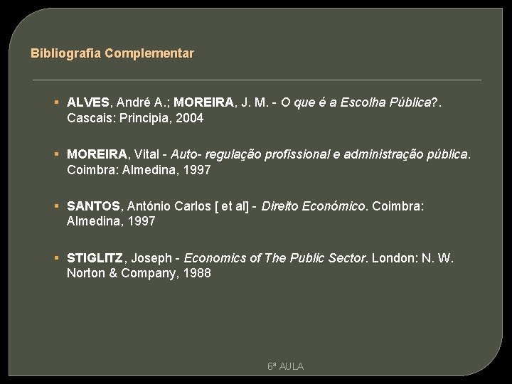 Bibliografia Complementar § ALVES, André A. ; MOREIRA, J. M. - O que é