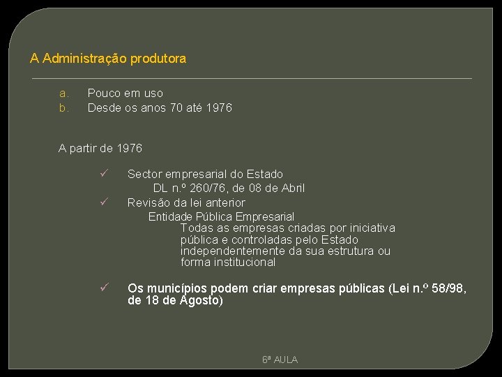 A Administração produtora a. b. Pouco em uso Desde os anos 70 até 1976