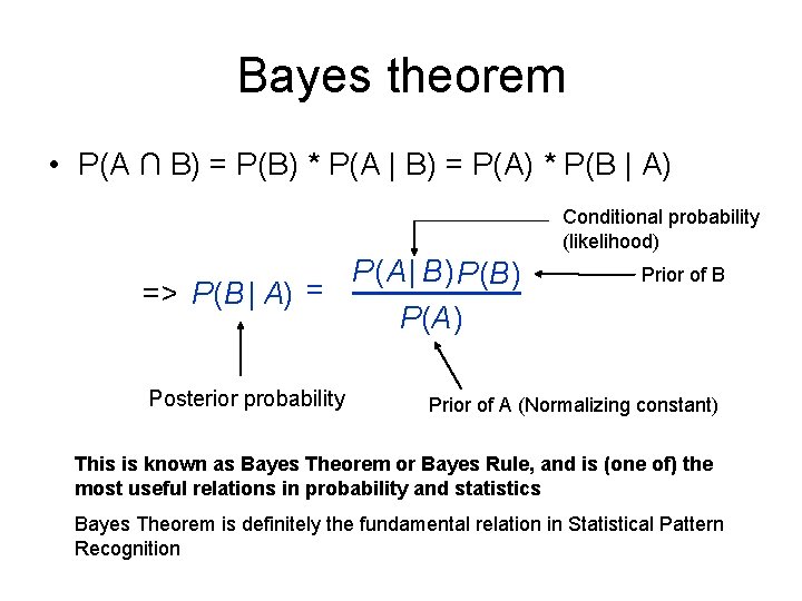 Bayes theorem • P(A ∩ B) = P(B) * P(A | B) = P(A)