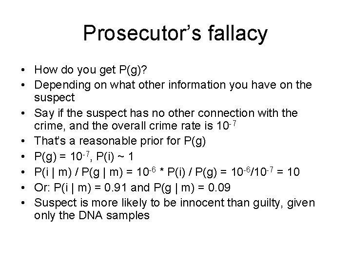 Prosecutor’s fallacy • How do you get P(g)? • Depending on what other information
