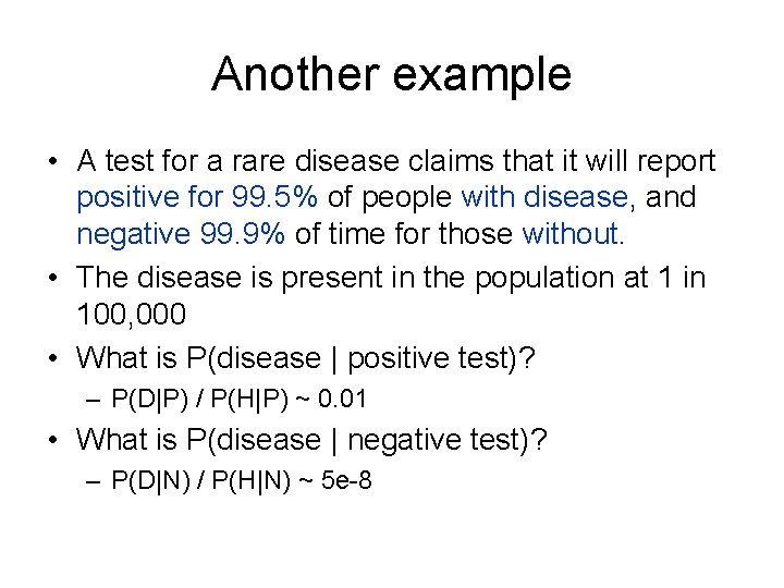 Another example • A test for a rare disease claims that it will report