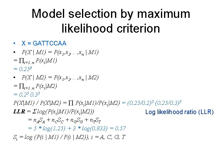 Model selection by maximum likelihood criterion • X = GATTCCAA • P(X | M