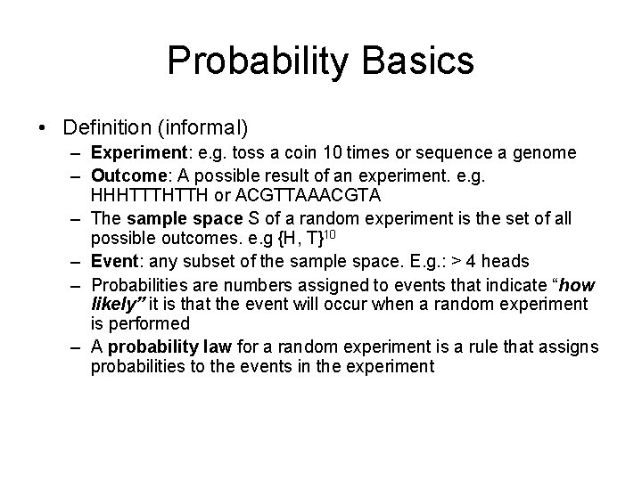 Probability Basics • Definition (informal) – Experiment: e. g. toss a coin 10 times