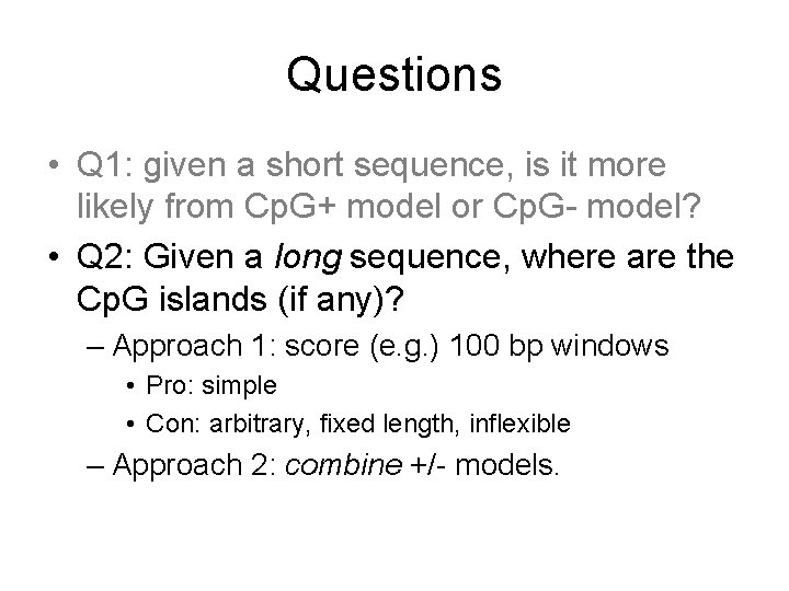 Questions • Q 1: given a short sequence, is it more likely from Cp.