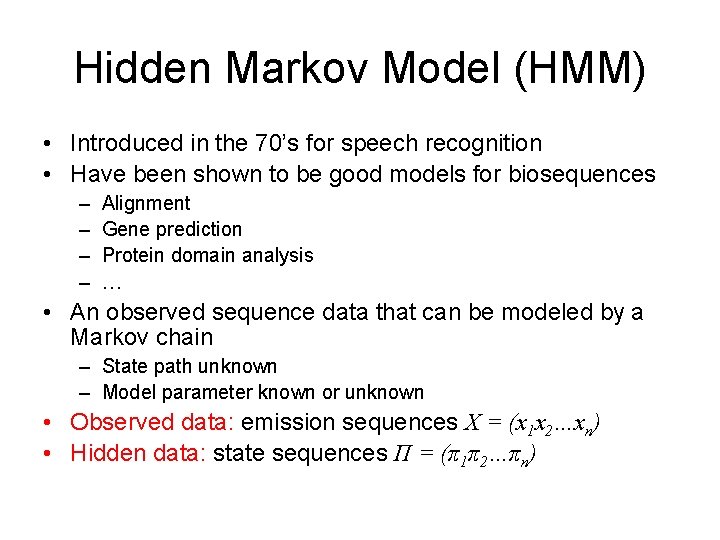 Hidden Markov Model (HMM) • Introduced in the 70’s for speech recognition • Have