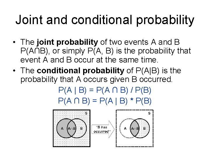 Joint and conditional probability • The joint probability of two events A and B